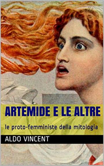ARTEMIDE E LE ALTRE: le proto-femministe della mitologia